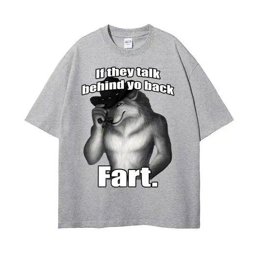 If They Talk Behind Yo Back Fart